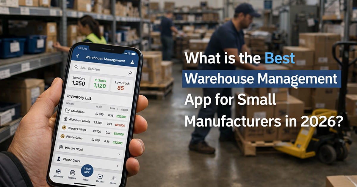 Best Warehouse Management App for Small Manufacturers 2026